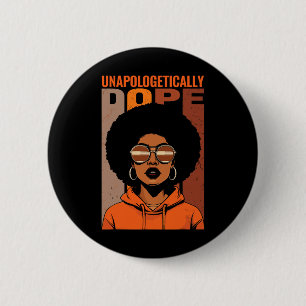 Unapologetically Drug Black Pride Melanin African Button