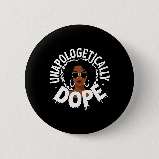 Unapologetically Drug Black Pride Melanin African  Button (Front)