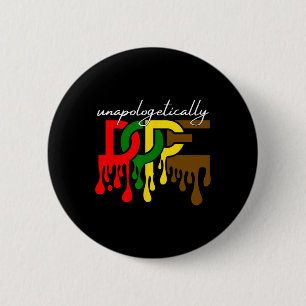 Unapologetically Drug Juneteenth Freedom Day Black Button
