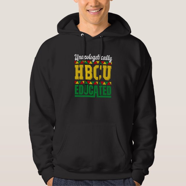 Unapologetically HBCU Educated HCBU Black Educatio Hoodie (Front)
