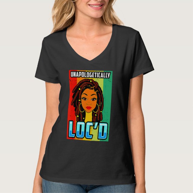 Unapologetically Loc'd Black Girl-Queen Melanin Lo T-Shirt (Front)