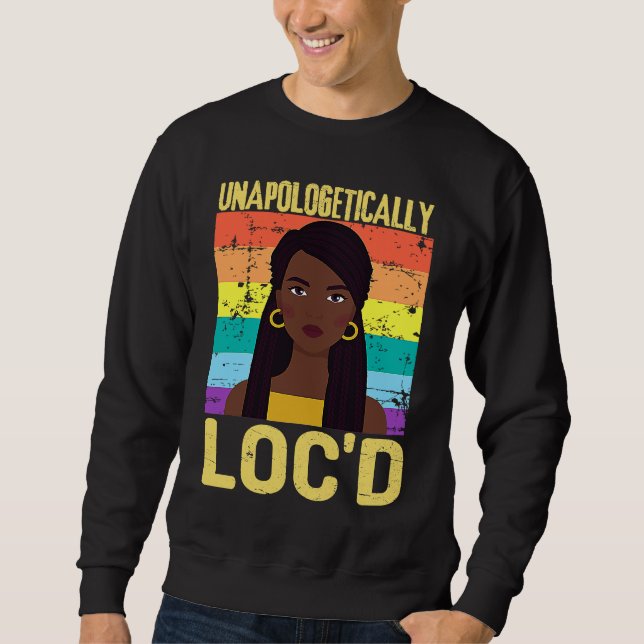 Unapologetically LOC'D Black History Month Melanin Sweatshirt (Front)