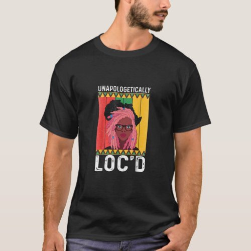 Unapologetically Locd Black History Month Queen M T_Shirt