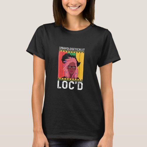 Unapologetically Locd Black History Month Queen M T_Shirt