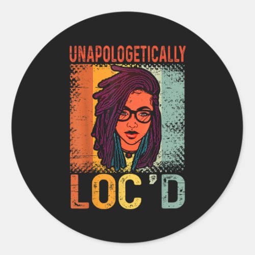 Unapologetically Locd Black Queen Melanin Locd H Classic Round Sticker