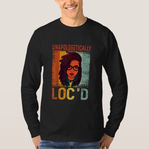 Unapologetically Locd Black Queen Melanin Locd H T_Shirt