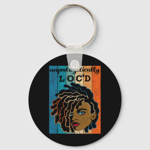 Unapologetically Loc'd Black Woman Juneteenth Blac Keychain