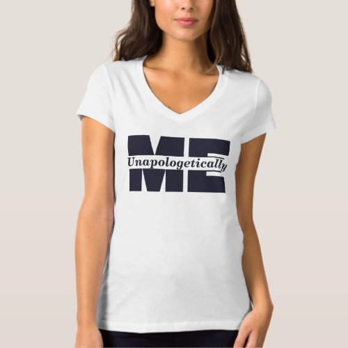 Unapologetically Me Gift Idea Ladies T_Shirt