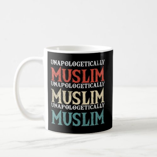 Unapologetically Muslim Islam Islamic Religion Pro Coffee Mug