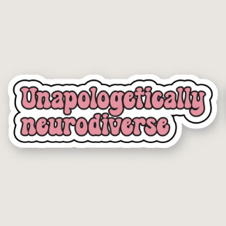 Unapologetically neurodiverse Pink Neurodiversity Sticker