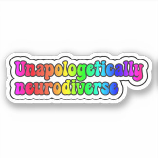 Unapologetically neurodiverse Rainbow Typography Sticker