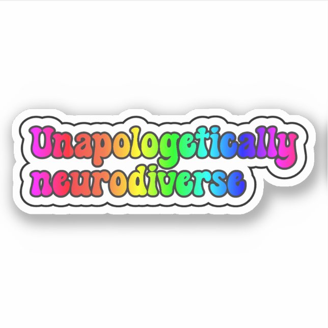 Unapologetically neurodiverse Rainbow Typography Sticker (Front)