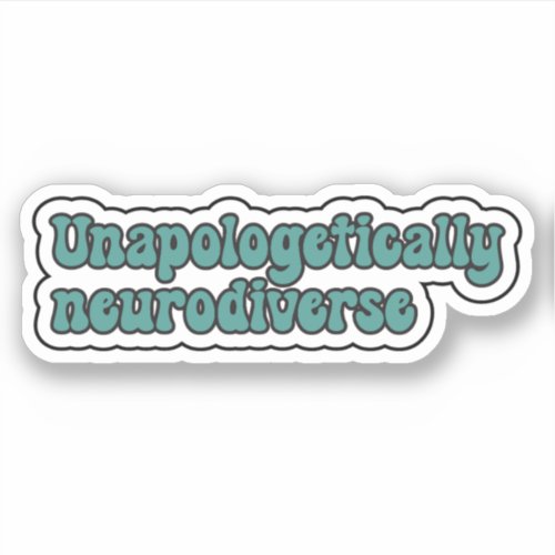 Unapologetically neurodiverse Teal Neurodiversity Sticker