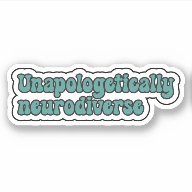 Unapologetically neurodiverse Teal Neurodiversity Sticker (Front)