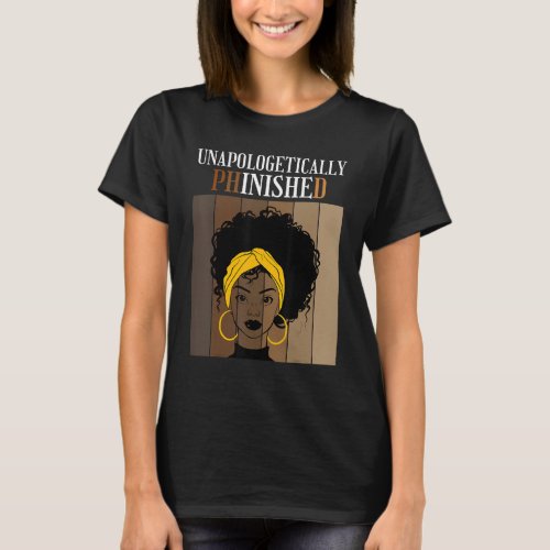 Unapologetically Phinished Phd Doctorate Student G T_Shirt