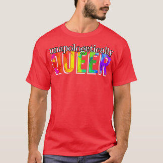 Unapologetically Queer Rainbow T-Shirt