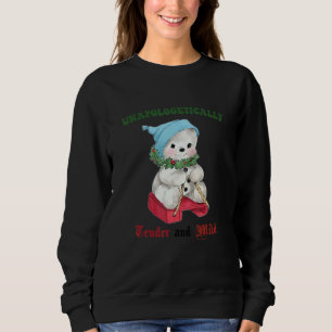 Unapologetically Tender And Mild. Funny Unapologet Sweatshirt