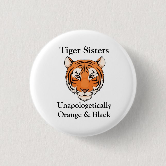 Unapologetically Tiger Sisters Button (Front)