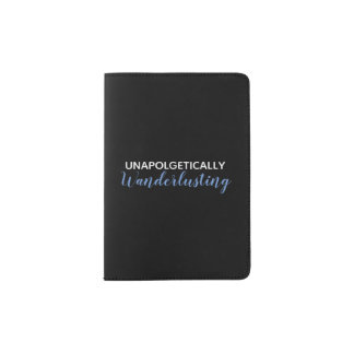 Unapologetically Wanderlusting Passport Cover