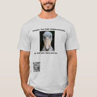 Unapproachable  T-Shirt