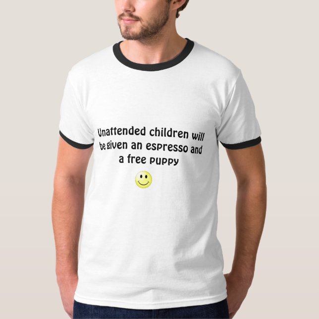 Unattended children will be given an es... T-Shirt (Front)