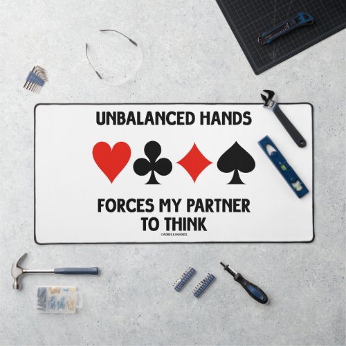 Unbalanced Hands Forces My Partner To Think Bridge Desk Mat