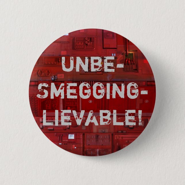 Unbe-Smegging-lievable! Pinback Button (Front)