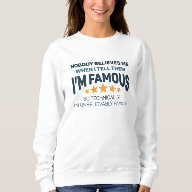 Unbelievably Famous Sweatshirt (Front)