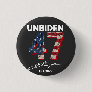 Unbiden 47 Trump Est. 2025 4th Of July  Button