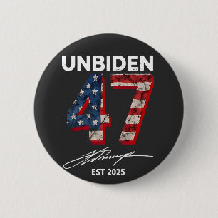 Unbiden 47 Trump Est. 2025 4th Of July  Button