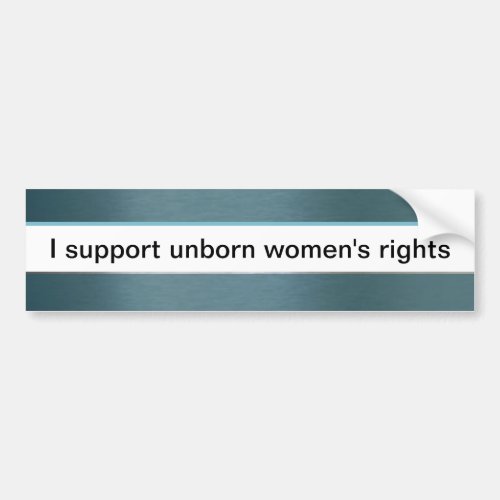 Unborn Womens Rights Bumper Sticker