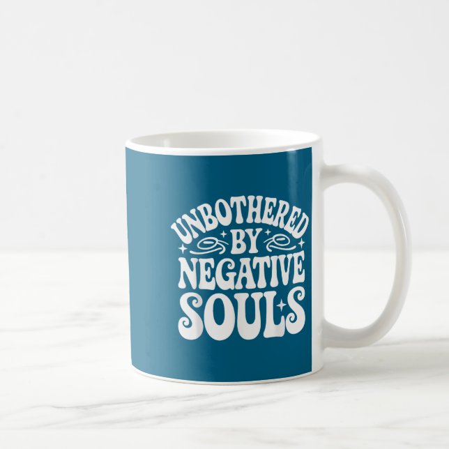 Unbothered By Negative Souls  Coffee Mug (Right)