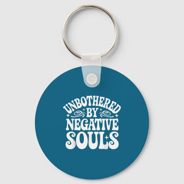 Unbothered By Negative Souls  Keychain (Front)