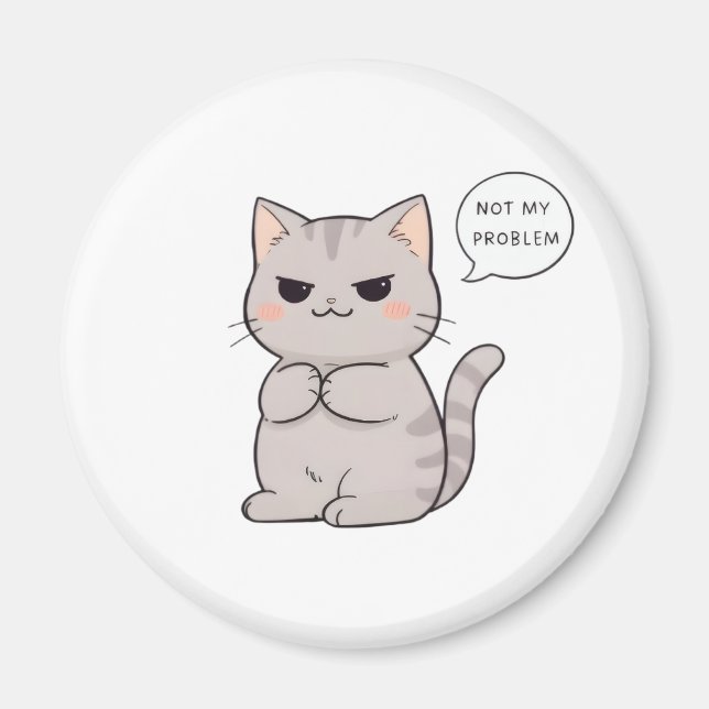 Unbothered Cat "Not My Problem" Funny Design Magnet (Front)