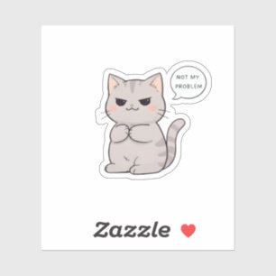 Unbothered Cat "Not My Problem" Funny Design Sticker