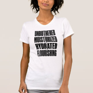 Unbothered Moisturized Hydrated Flourishing Mantra T-Shirt