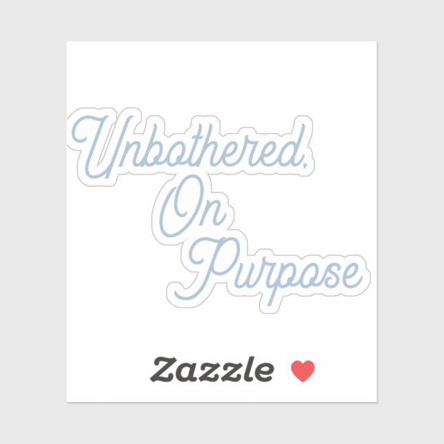 unbothered, On Purpose Sticker (Sheet)
