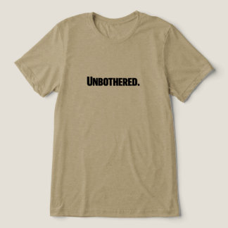 Unbothered Tri-Blend Shirt