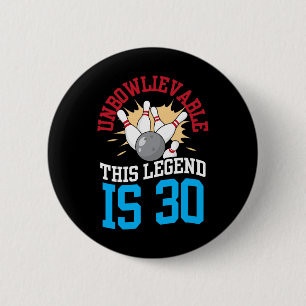 Unbowlievable This Legend Is 30 Bowling 30th Birth Button