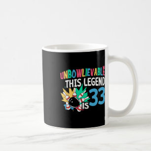 Unbowlievable This Legend Is 33 Bowling 33th Birth Coffee Mug