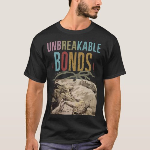 Unbreakable bonds  T_Shirt