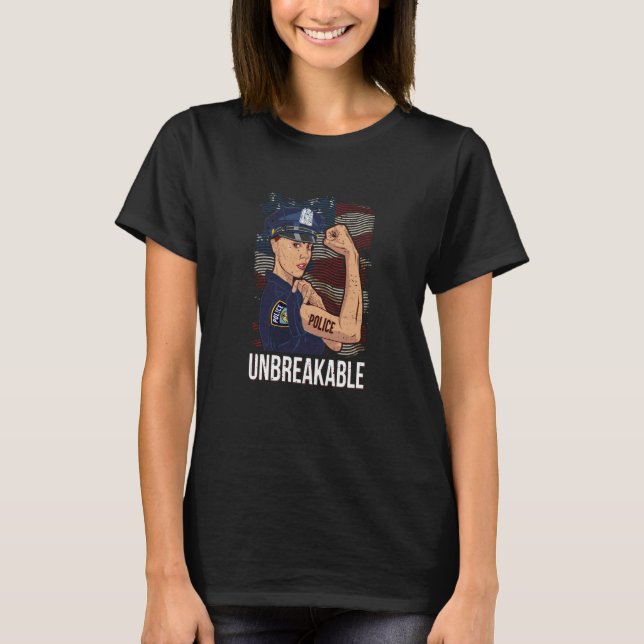 Unbreakable Cop Woman proud police women's rights T-Shirt (Front)