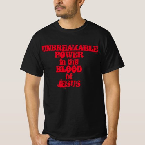 Unbreakable Power In The Blood of Jesus Warfare T T_Shirt