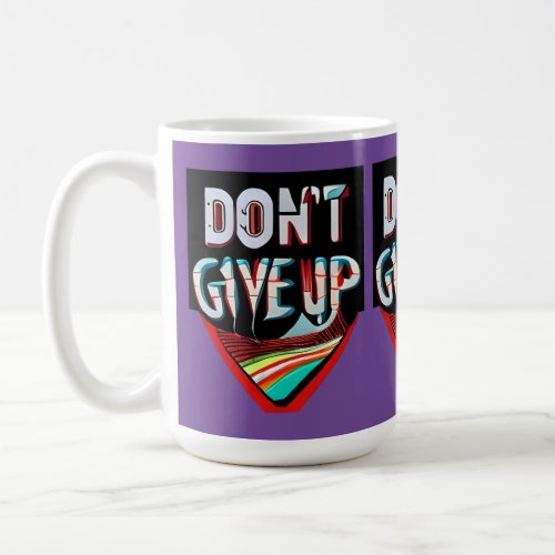 Unbreakable Spirit Dont Give Up Coffee Mug