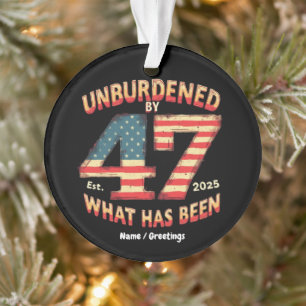 Unburdened by What Has Been Est 2025 Funny Trump Ornament