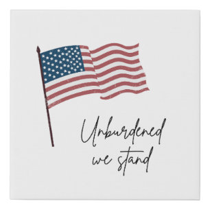 UNBURDENED WE STAND AMERICAN FLAG FAUX CANVAS PRINT