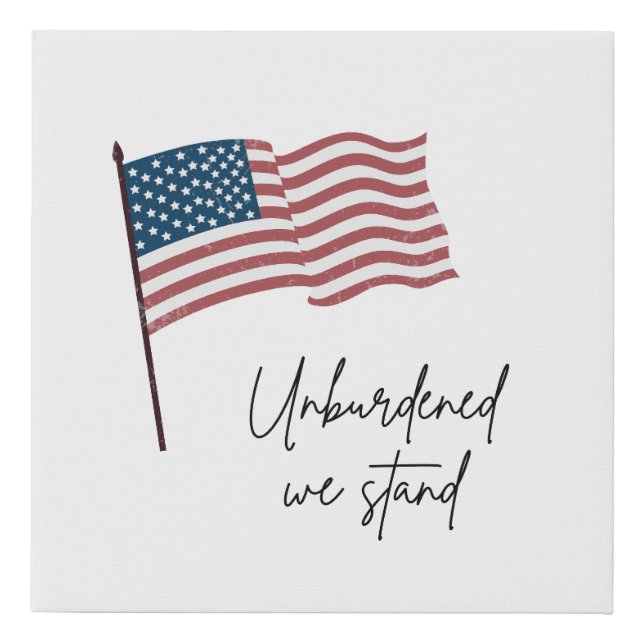 UNBURDENED WE STAND AMERICAN FLAG FAUX CANVAS PRINT (Front)