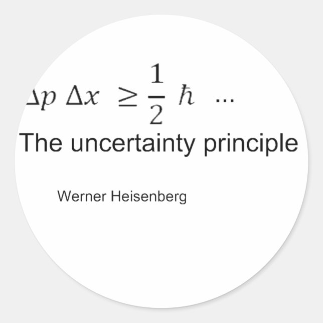 Uncertainty principle classic round sticker (Front)