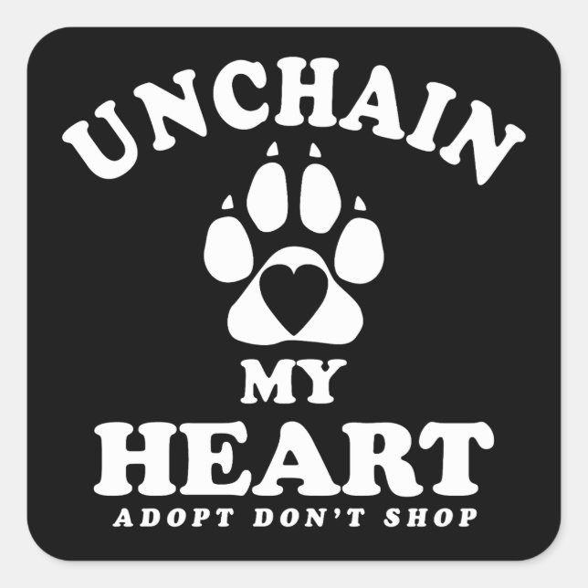 Unchain My Heart | Dog Adoption Quote Square Sticker (Front)