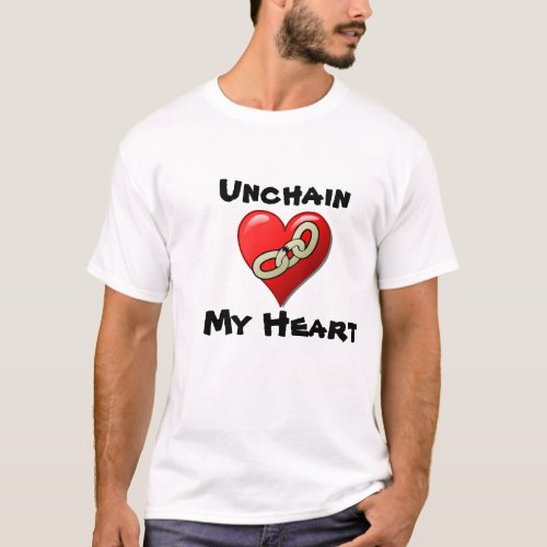 Unchain my Heart Mens Tshirt